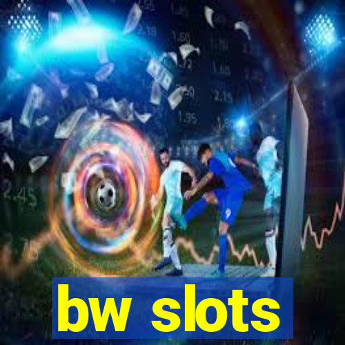 bw slots